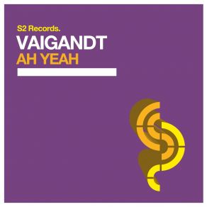 Download track Ah Yeah (Original Club Mix) Vaigandt