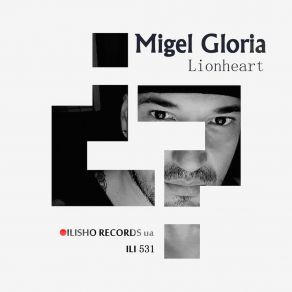 Download track Lionheart (Original Mix) Migel Gloria