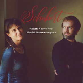 Download track Violin Sonata In A Major, D. 574: III. Andantino Schubert, Viktoria Mullova, Alasdair Beatson