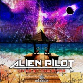 Download track Giver By The River Alien Pilot