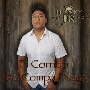 Download track El Corrido Del Compa Diego FRANKY JR