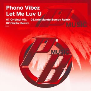 Download track Let Me Luv U (Fizzikx Remix) Phono