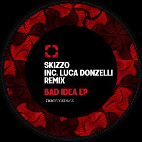 Download track Bad Idea (Luca Donzelli Remix) SkizzoLuca Donzelli