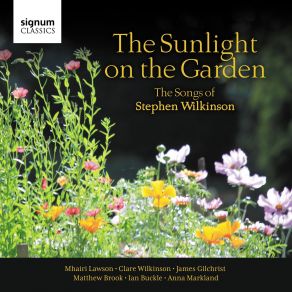 Download track The Sunlight On The Garden James Gilchrist, Matthew Brook, Clare Wilkinson, Mhairi Lawson, Ian Buckle, Anna Markland