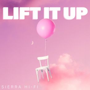 Download track Lift It Up Sierra Hi-Fi