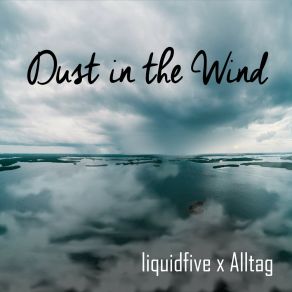 Download track Dust In The Wind (Extended) Alltag