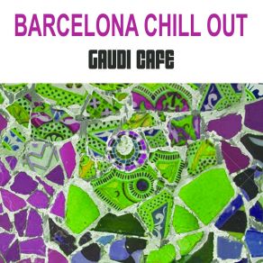 Download track Barcelona Lounge Gaudí Café