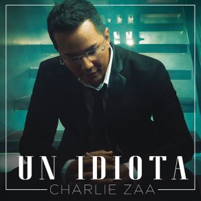 Download track Un Idiota Charlie Zaa