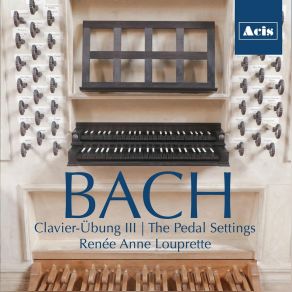 Download track Clavier-Übung III, The Pedal Settings: Allein Gott In Der Höh Sei Ehr, BWV 676 Renee Anne Louprette