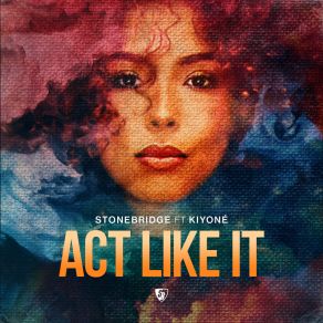 Download track Act Like It (Stonebridge Mix) Kiyoné