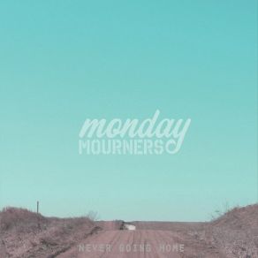 Download track Too Tough To Die Monday Mourners