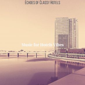 Download track High-Class Hotel Restaurants Music For Hotels Vibes