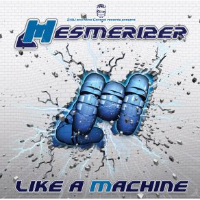 Download track Like A Machine Mesmerizer