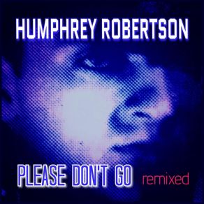 Download track Please Don\'t Go (Dance Version Remixed) Humphrey Robertson