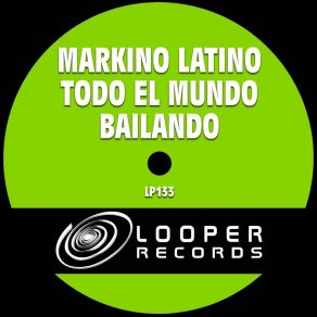 Download track Todo El Mundo Bailando (Latin House Radio Mix) Markino Latino