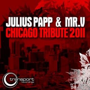 Download track Chicago Tribute (Mr. V East Coast Cruise Mix) Julius Papp, Mr. V