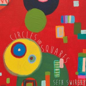 Download track Circles And Squares Seth Swirsky