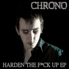 Download track Harden'the Fuck Up (Maloonatic Remix) Chrono