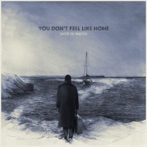 Download track You Don't Feel Like Home Jack In Water