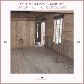 Download track Back To The Bedroom (Original Mix) Ensaime, Marco Simeone