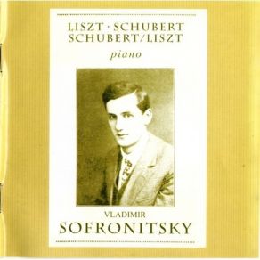 Download track 07 - Schubert-Liszt. Schwanengesang S. 560 No. 3 - Aufenthalt Vladimir Sofronitsky