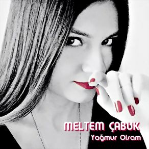 Download track Yağmur Olsam Meltem Çabuk