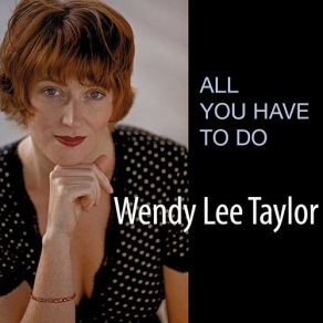 Download track All You Have To Do Wendy Lee Taylor