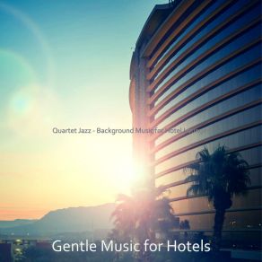 Download track Chilled Backdrops For Executive Lounges Gentle Music For Hotels