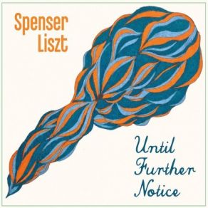 Download track Until Further Notice Spenser Liszt