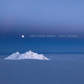 Download track Adams: Arctic Dreams: No. 3, The Circle Of Suns And Moons Synergy