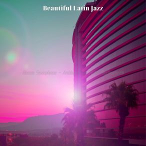 Download track Bright Ambiance For Cocktail Lounges Beautiful Latin Jazz