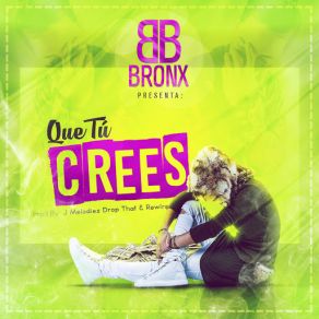 Download track Que Tu Crees BB Bronx