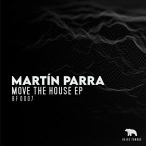 Download track Move The House (Extended Mix) Martin Parra