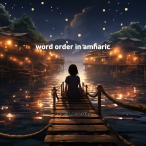 Download track Word Order In Amharic Angelic Acoustics