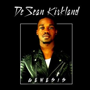 Download track She Gives Me Love Desean Kirkland