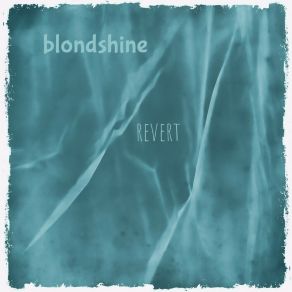 Download track Revert Blondshine