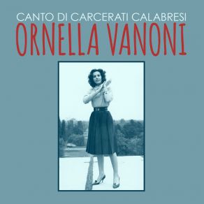 Download track Canto Di Carcerati Calabresi Ornella Vanoni