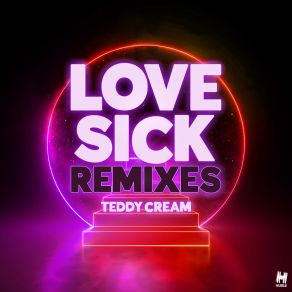 Download track Love Sick (Tom & Dexx Remix) Teddy CreamTom And Dexx, Tom