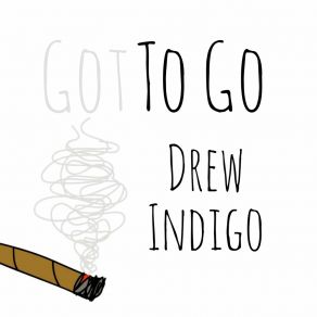 Download track Got To Go Drew Indigo