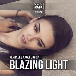 Download track Blazing Light (Original Mix) Kernnel, Angel Garcia