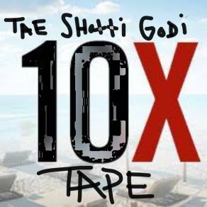 Download track 10 X 10 Tae Shotti-Godi