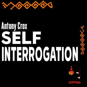 Download track Self Interrogation (Original Mix) Antony Crox