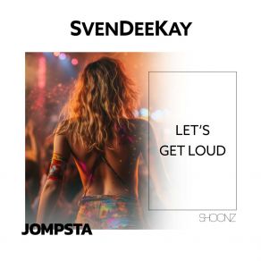 Download track Let's Get Loud (Extended Mix) SvenDeeKay