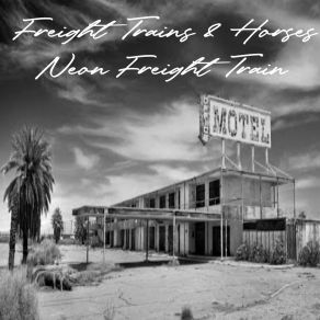 Download track Neon Freight Train Horses, Freight Trains