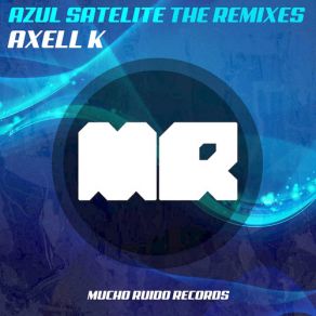 Download track Azul Satelite (Pulse Nation Proyect Remix) Axell K