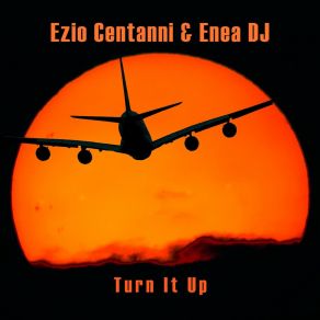 Download track Turn It Up (Radio Version) Ezio Centanni