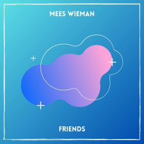 Download track Friends (Extended Mix) Mees Wieman