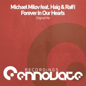 Download track Forever In Our Hearts (Original Mix) Raffi, Michael Milov, Haig And Raffi, Haig