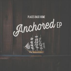 Download track Anchored Places Back Home