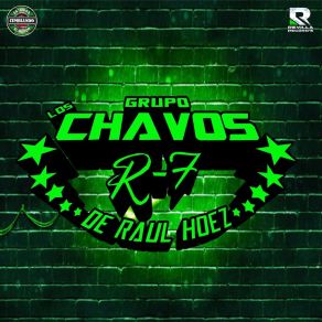 Download track Cumbia Sonidera GRUPO LOS CHAVOS R-7 DE RAUL HDEZ